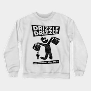 Soft Guy Era, Drizzle Drizzle Crewneck Sweatshirt